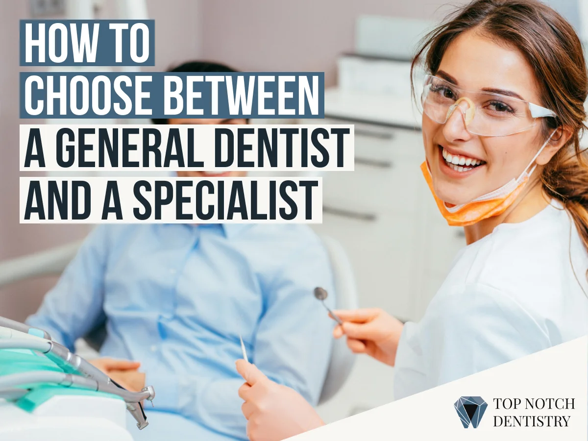 TNDD - How to Choose Between a General Dentist and a Specialist